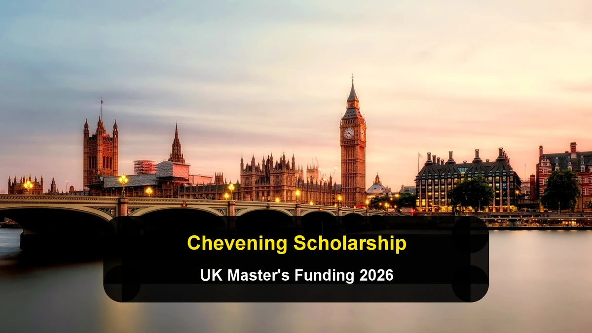 How to Apply for the Chevening Scholarship: Eligibility, Benefits, and Strategy