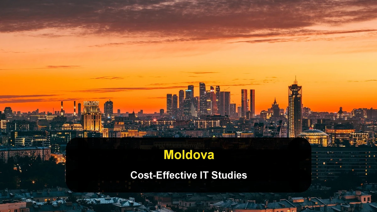 Moldova: Cost-Effective Higher Education and Emerging IT Paths in Eastern Europe