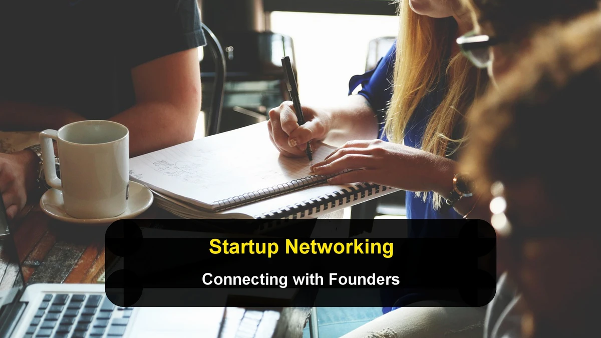 Networking in Startup Ecosystems: Connecting with Founders