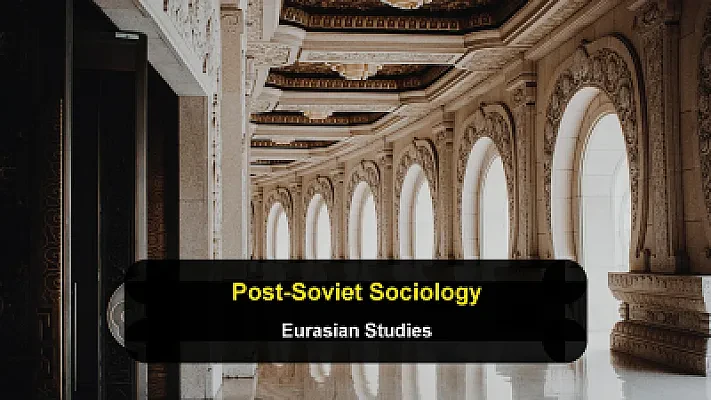 Post-Soviet Sociology and Eurasian Studies: A Guide for International Students