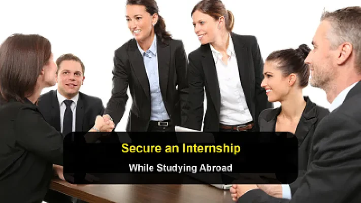 How to Secure an Internship While Studying Abroad