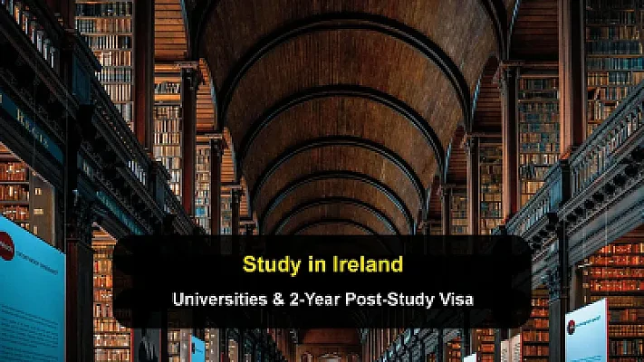 Study in Ireland: Top Universities, Fees, and 2-Year Post-Study Visa