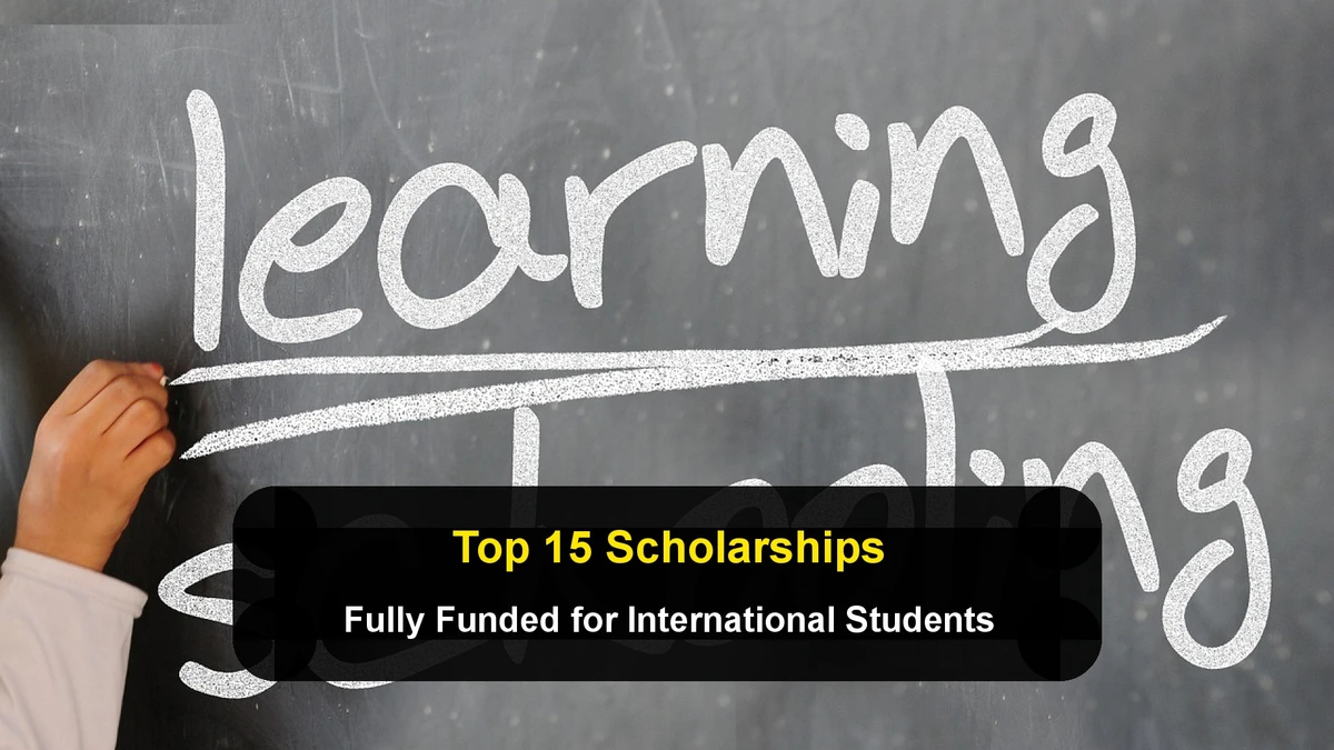 Top 15 Fully Funded Scholarships for International Students
